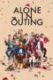Nonton Film Alone in Outing (2022) Terbaru Nonton Film Alone in Outing (2022) Terbaru